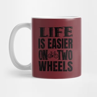 Life Is Easier On Two Wheels Mug